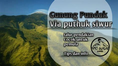 Gunung Pundak Via Puthuk Siwur Info Gunung Channel Youtube