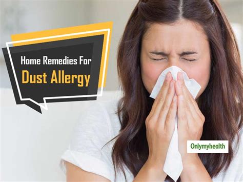 6 Easy and Effective Home Remedies To Cope With Dust Allergy | OnlyMyHealth