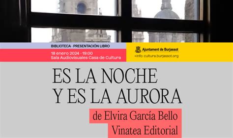 Burjassot Acoge La Presentaci N De La Novela Es La Noche Y Es La Aurora