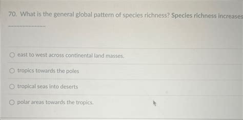 Solved What Is The General Global Pattern Of Species Chegg