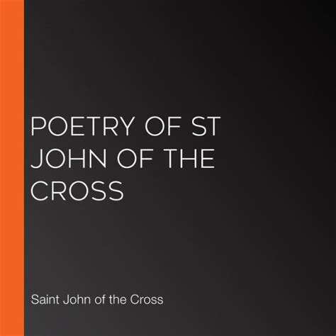 Poetry Of St John Of The Cross By Saint John Of The Cross Ed Humpal 2940169160055 Audiobook