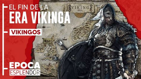 Qué pasó con los VIkingos El Fin de la Era Vikinga Los Vikingos