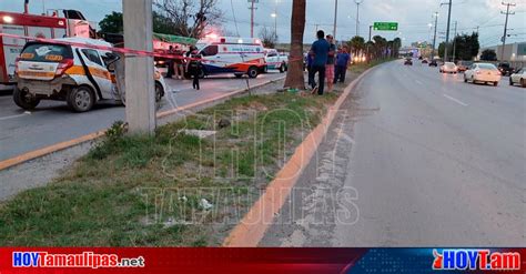 Hoy Tamaulipas Accidentes Fatales En Tamaulipas Muere Chofer De Taxi