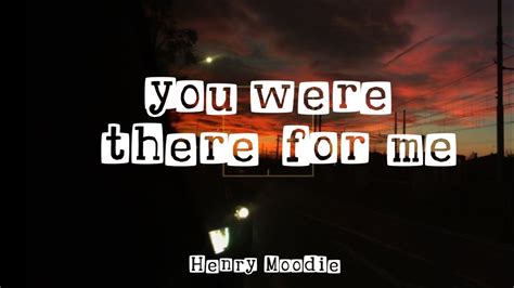 You Were There For Me Henry Moodie Lyrics Youtube