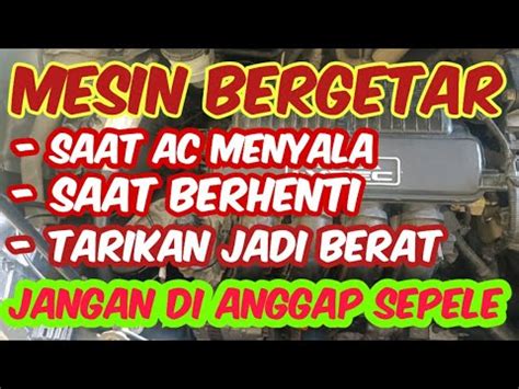 PENYEBAB MESIN MOBIL BERGETAR SAAT AC MENYALA Terbaru