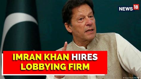 Imran Khan PTI Hires Lobbying Firm For Good Relations With US And