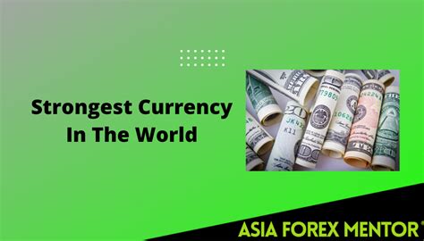 The Worlds Top 10 Strongest Currencies • Asia Forex Mentor