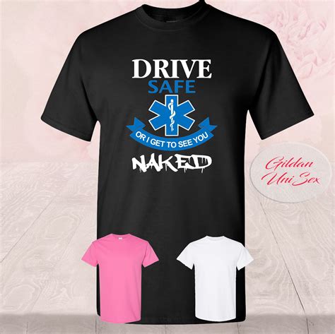 Emt Drive Safe Or I Get To See You Naked Funny Paramedic T Etsy