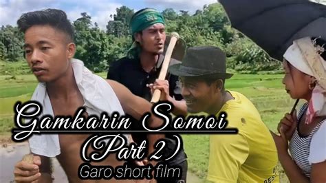 Gamkarin Somoi Part 2 Garo Short Film Kuchok Tv Youtube