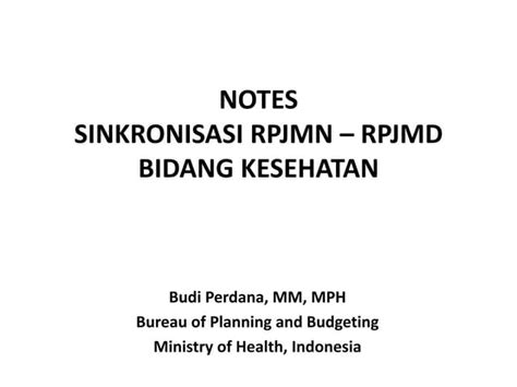 Notes Sinkronisasi Rpjmd Rpjmn Bidang Kesehatan Ppt