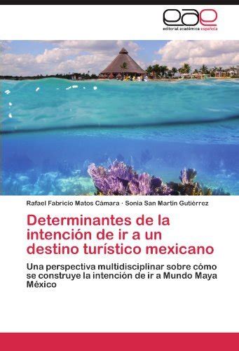 Determinantes De La Intenci N De Ir A Un Destino Tur Stico Mexicano