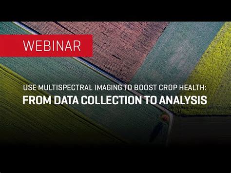 Use Multispectral Imaging To Boost Crop Health From Data Collection To