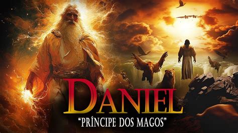 Eu Sou Daniel o príncipe dos magos na babilônia A História do Profeta