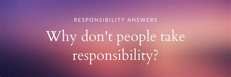 Why Dont People Take Responsibility The Responsibility Company