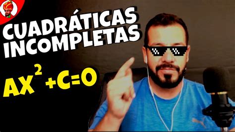 Como Resolver Ecuaciones Cuadraticas Incompletas Youtube