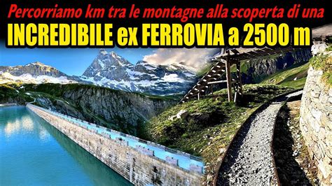 La Ferrovia Di Servizio Abbandonata Della Diga Goillet E La Vecchia