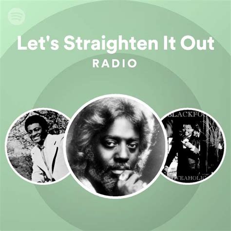 Let S Straighten It Out Radio Playlist By Spotify Spotify