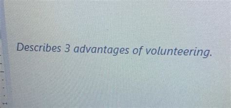 Describes 3 Advantages Of Volunteering