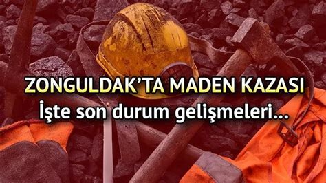 ZONGULDAK MADEN KAZASI SON DURUM Son dakika maden kazası ile ilgili