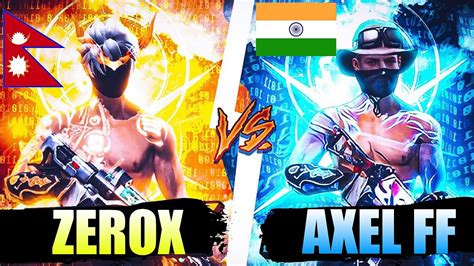 🇳🇵 Zerox Ff Vs 🇮🇳 Axel Ff Youtube