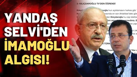 Yandaş yazar Abdulkadir Selvi Kılıçdaroğlu ile İmamoğlu nu birbirine