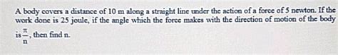 A Body Moves A Distance Of 10 M Along A Straight Line Under The Action