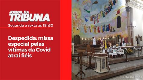 Despedida missa especial pelas vítimas da Covid atrai fiéis Vídeo