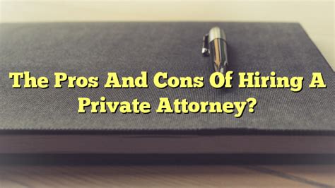 The Pros And Cons Of Hiring A Private Attorney The Franklin Law