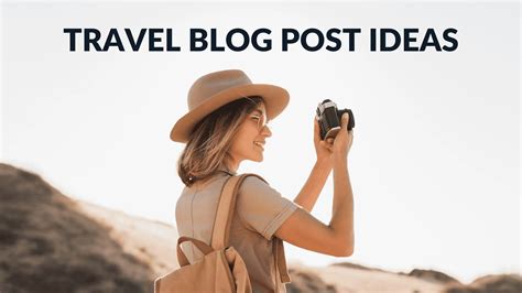 Travel Blog Post Ideas for Travel Bloggers - Blogging Guide