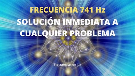 741 Hz SOLUCIÓN INMEDIATA A CUALQUIER PROBLEMA Código sagrado 741