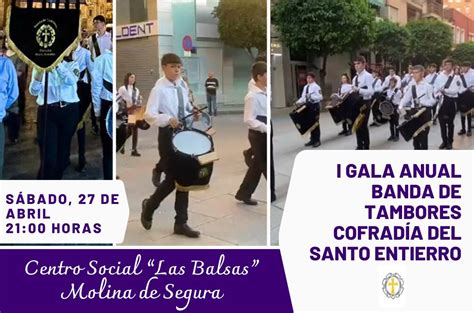 I Gala Anual De La Banda De Tambores De La Cofrad A Del Santo Entierro