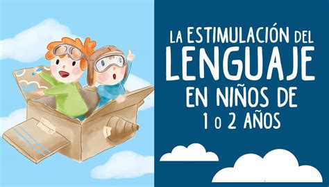 La EstimulaciÓn Del Lenguaje En Niños De 1 O 2 Años De Edad