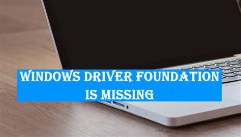 Windows Driver Foundation Hilang Gagal Memuat Atau Tidak Berfungsi Di