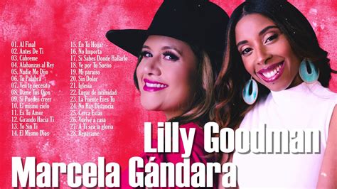 2 Horas Lo Mejor De Lilly Goodman Y Marcela GÁndara En AdoraciÓn