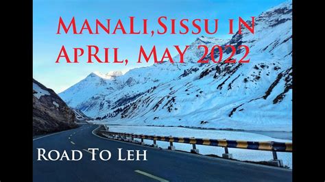 Best Time To Visit Atal Tunnel Sissu Manali To Sissu Keylong Road