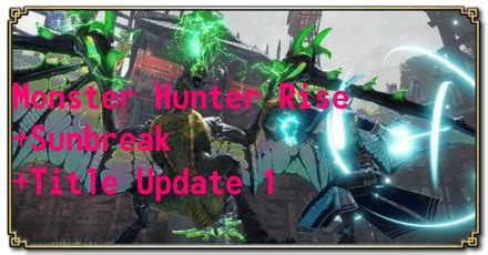 Monster Hunter Rise Sunbreak Title Update Spoilers Tier List