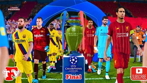 Pes Liverpool Vs Barcelona Uefa Champions League Final Match