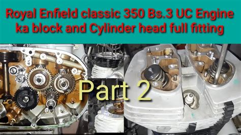 Royal Enfield Classic 350cc Bs3 Uc Engine Ka Block And Cylinder Head Full Fitting 🔥🔥🔥 Youtube