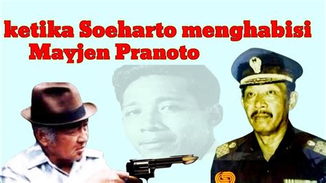 Kisah Tragis Mayjen Pranoto Di Tangan Soeharto YouTube