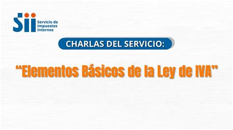 Charla Elementos B Sicos De La Ley De Iva Sii Youtube