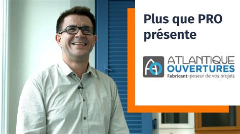 Atlantique Ouvertures fait partie du réseau Plus que PRO YouTube