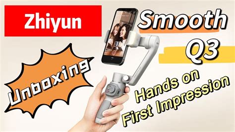 Zhiyun Smooth Q Unboxing Hands On First Impression My First Ever