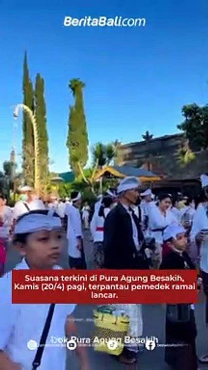 Suasana Terkini Di Pura Agung Besakih Kamis 20 4 Pagi Terpantau