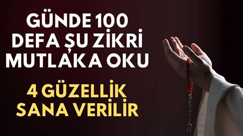 GÜNDE 100 DEFA ŞU ZİKRİ MUTLAKA OKU 4 GÜZELLİK SANA VERİLİR FAZİLETLİ