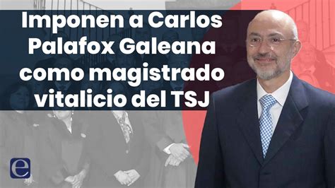 Imponen A Carlos Palafox Galeana Como Magistrado Vitalicio Del Tsj