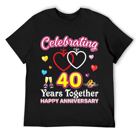 Mens Celebrating 40 Years Together Happy 40th Wedding Anniversary T Shirt Black