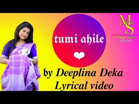 Tumi Ahile Deeplina Deka Lyrical Video Musical Status Youtube