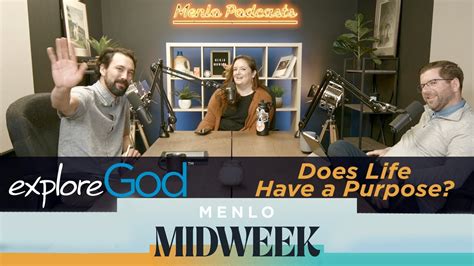 What Is The Purpose Of Life Menlo Midweek Podcast Youtube