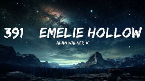 Alan Walker K 391 And Emelie Hollow Lily Lyrics Smiths Lyrics