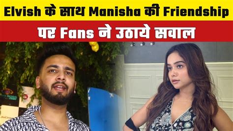 Fans Raised Question On Manisha Rani Friendship With Elvish Yadav Fans